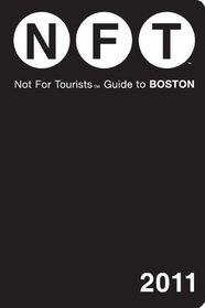 NOT FOR TOURISTS GUIDE TO BOSTON 2011 (Not for Tourists Guidebook)