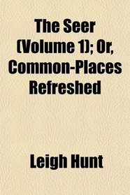 The Seer (Volume 1); Or, Common-Places Refreshed