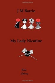 My Lady Nicotine.   A Study in Smoke  (Illustrated)