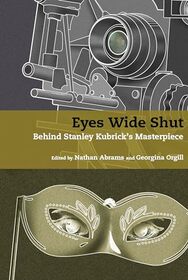 Eyes Wide Shut: Behind Stanley Kubrick's Masterpiece (Stanley Kubrick Studies)