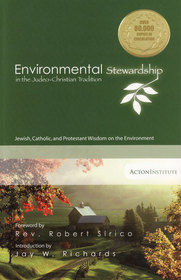 Environmental Stewardship in the Judeo-Christian Tradition: Jewish, Catholic, and Protestant Wisdom on the Environment