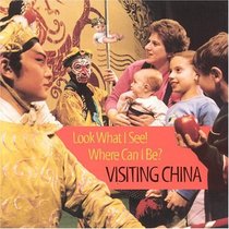 Look What I See! Where Can I Be?: Visiting China (Michels, Dia L. Look What I See! Where Can I Be?,)