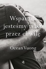 Wspaniali jestesmy tylko przez chwile (On Earth We're Briefly Gorgeous) (Polish Edition)