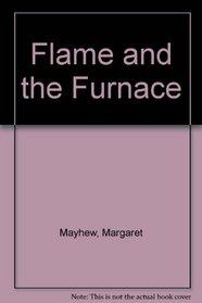 Flame and the Furnace