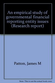 An empirical study of governmental financial reporting entity issues (Research report)