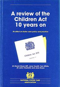 Review of the Children Act Ten Years on: Its Effect on Foster Care Policy and Practice