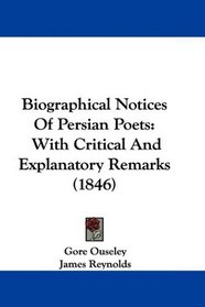 Biographical Notices Of Persian Poets: With Critical And Explanatory Remarks (1846)