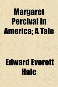 Margaret Percival in America; A Tale