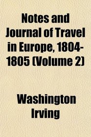 Notes and Journal of Travel in Europe, 1804-1805 (Volume 2)