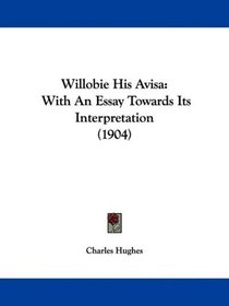 Willobie His Avisa: With An Essay Towards Its Interpretation (1904)