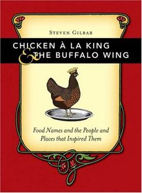 Chicken A La King And The Buffalo Wing: Food Names And The People And Places That Inspired Them