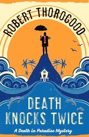 Death Knocks Twice (Death in Paradise, Bk 3)