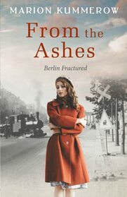 From the Ashes: A Gripping Post World War Two Historical Novel (Berlin Fractured)