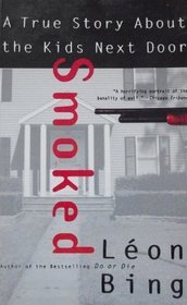 Smoked: A True Story About the Kids Next Door