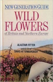New Generation Guide to the Wild Flowers of Britain and Northern Europe (Corrie Herring Hooks Series)