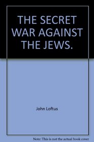 Secret war against the Jews: How western espionage betrayed the Jewish people