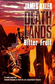 Bitter Fruit (Deathlands, Bk 35)