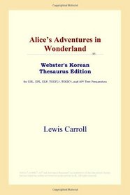 Alice's Adventures in Wonderland (Webster's Korean Thesaurus Edition)