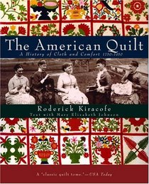 The American Quilt : A History of Cloth and Comfort 1750-1950