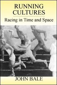 Running Cultures: Racing in Time and Space (Sport in the Global Society)