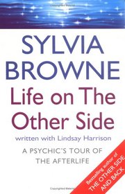 Life on the Other Side - A Psychic's Tour of the Afterlife