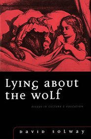 Lying About the Wolf: Essays in Culture and Education