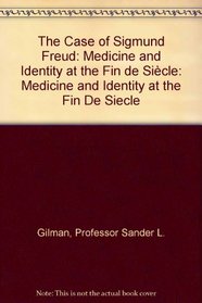 The Case of Sigmund Freud: Medicine and Identity at the Fin de Sicle