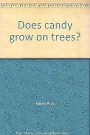 Does candy grow on trees?