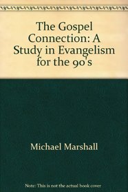 The Gospel Connection: A Study in Evangelism for the 90's