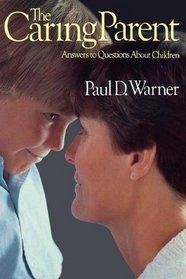 The caring parent: Answers to questions about children