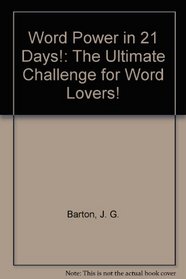 Word Power in 21 Days!: The Ultimate Challenge for Word Lovers!