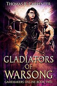 Gladiators of Warsong: A Hundred Halls LitRPG and GameLit Novel (Gamemakers Online)