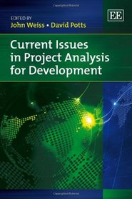 Current Issues in Project Analysis for Development (Elgar Original Reference)