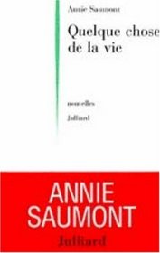 Quelque chose de la vie