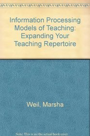Information Processing Models of Teaching: Expanding Your Teaching Repertoire