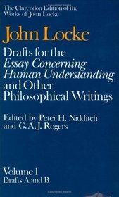 Drafts for the Essay Concerning Human Understanding and Other Philosophical Writings (Clarendon Edition of the Works of John Locke)