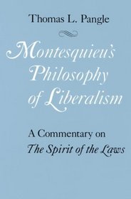 Montesquieu's Philosophy of Liberalism : A Commentary on The Spirit of the Laws