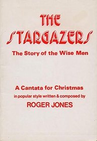 Stargazers: The Story of the Wise Men - A Cantata for Christmas