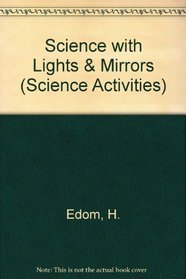 Science With Light and Mirrors (Science Activities)