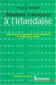 Illusions comiques a l'irlandaise (Litteratures etrangeres) (French Edition)
