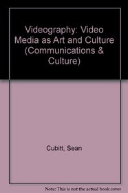 Videography: Video Media as Art and Culture (Communications & Culture)