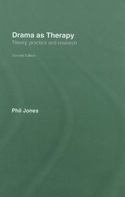 Drama as Therapy Volume 1: Theory, Practice and Research