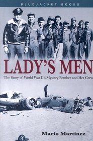 Lady's Men : The Story of World War II's Mystery Bomber and Her Crew