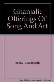 Gitanjali: Offerings Of Song And Art