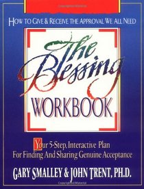 The Blessing Workbook: Your 5-Step, Interactive Plan for Finding and Sharing Genuine Acceptance