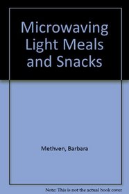 Microwaving Light Meals and Snack