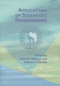 Applications of Stochastic Programming (Mps-Siam Series on Optimization) (MPS-SIAM Series on Optimization)