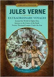 Extraordinary Voyages (Library of Wonder): Around the World in Eighty Days, Journey to the Center of the Earth, Twenty Thousand Leagues Under the Seas