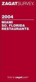 Zagatsurvey 2004 Miami So. Florida Restaurants (Zagatsurvey: Miami, South Florida Restaurants)