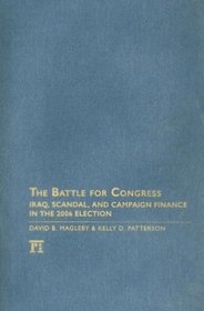 The Battle for Congress: Iraq, Scandal, and Campaign Finance in the 2006 Election
